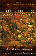 Consuming narratives : gender and monstrous appetite in the Middle Ages and the Renaissance