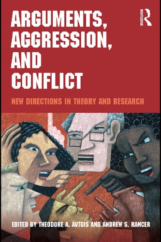 Arguments, Aggression, and Conflict: New Directions in Theory and Research