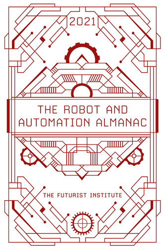 The Robot and Automation Almanac - 2021: The Futurist Institute
