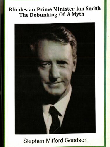 Rhodesian Prime Minister Ian Smith: The Debunking of a Myth
