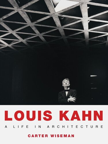 Louis Kahn: A Life in Architecture