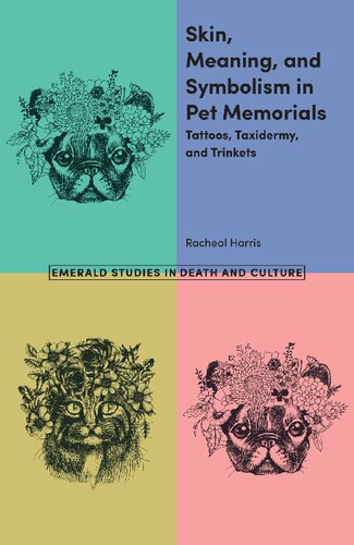 Skin, Meaning, and Symbolism in Pet Memorials: Tattoos, Taxidermy, and Trinkets