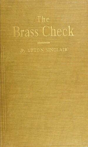 Brass Check; A Study of American Journalism; Evidence and Reasons Behind the Media's Corruption