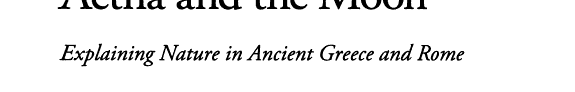 Aetna and the Moon: Explaining Nature in Ancient Greece and Rome