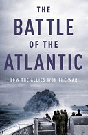 Battle of the Atlantic: How The Allies Won The War