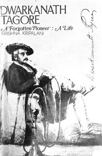 Dwarkanath Tagore, a forgotten pioneer : a life