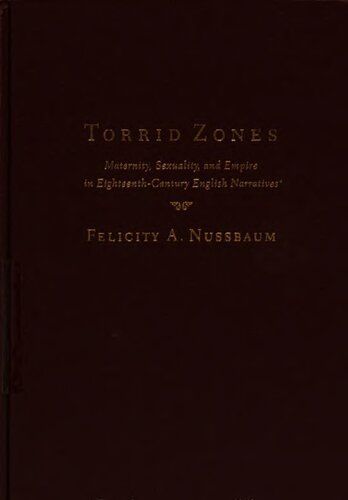 Torrid Zones: Maternity, Sexuality, and Empire in Eighteenth-Century English Narratives