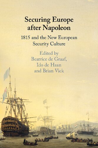 Securing Europe After Napoleon: 1815 and the New European Security Culture