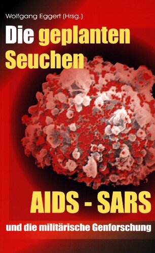 Die geplanten Seuchen - AIDS - SARS und die militärische Genforschung