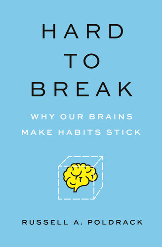 Hard to Break: Why Our Brains Make Habits Stick
