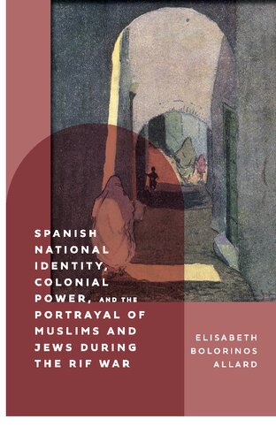 Spanish National Identity, Colonial Power, and the Portrayal of Muslims and Jews during the Rif War (1909–27)