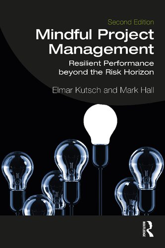 Mindful Project Management : Resilient Performance Beyond the Risk Horizon.