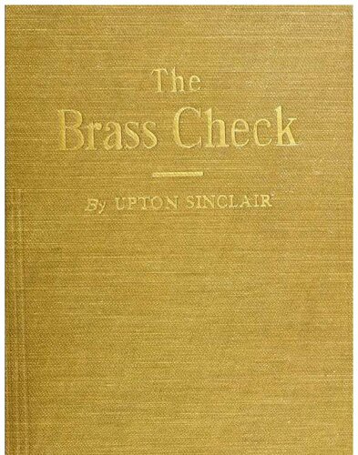 Brass Check; A Study of American Journalism; Evidence and Reasons Behind the Media's Corruption