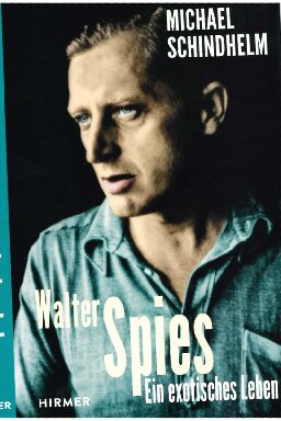 Walter Spies: Ein exotisches Leben