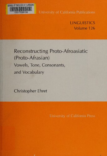 Reconstructing Proto-Afroasiatic (Proto-Afrasian): Vowels, Tone, Consonants, and Vocabulary