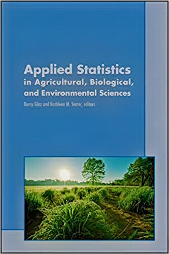 Applied Statistics in Agricultural, Biological, and Environmental Sciences (ASA, CSSA, and SSSA Books)
