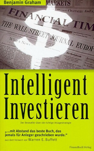 Intelligent Investieren. Der Bestseller über die richtige Anlagestrategie