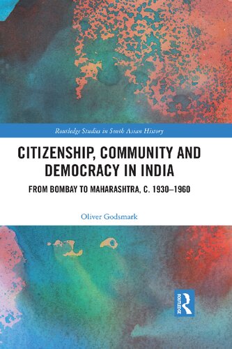 Citizenship, Community and Democracy in India: From Bombay to Maharashtra, c. 1930–1960