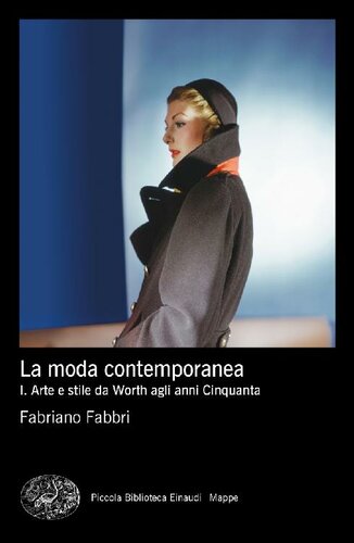 La moda contemporanea. Arte e stile da Worth agli anni Cinquanta