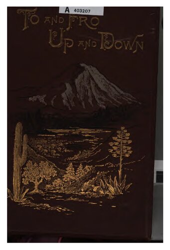 To and Fro, Up and Down in Southern California, Oregon, and WashingtonTerritory, with sketches in Arizona, New Mexico, and British Columbia