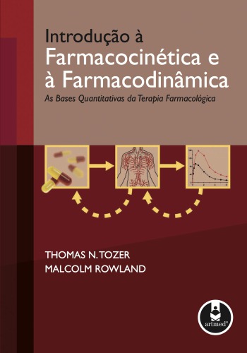 Introdução à farmacocinética e à farmacodinâmica: as bases quantitativas da terapia farmacológica