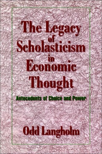 The Legacy of Scholasticism in Economic Thought: Antecedents of Choice and Power