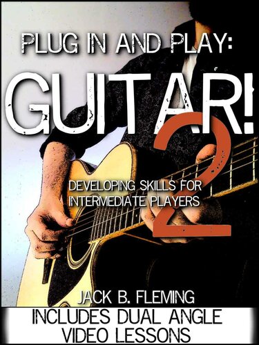Plug In And Play: Guitar! 2: Developing Chord, Strumming, Picking & Fingerstyle Skills For Beginner To Intermediate Players