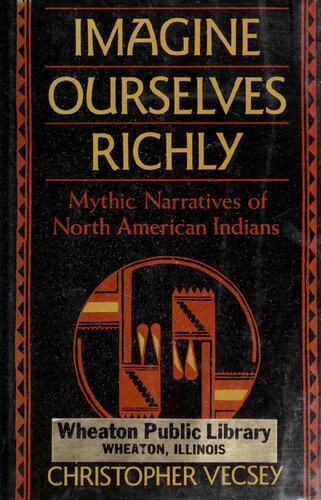 Imagine Ourselves Richly : Mythic Narratives of North American Indians