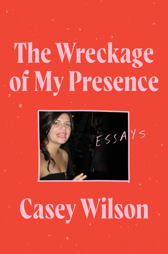 Wreckage of My Presence : Essays