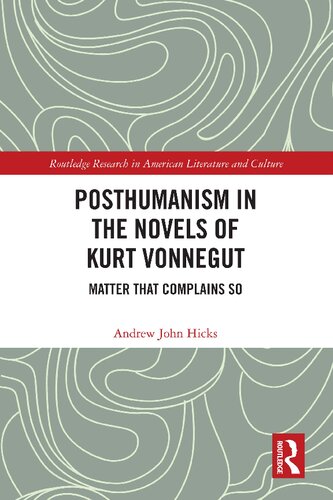 Posthumanism in the Novels of Kurt Vonnegut: Matter That Complains So