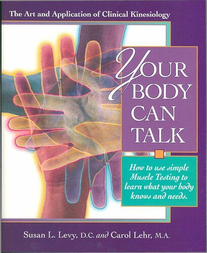 Your Body Can Talk: The Art and Application of Clinical Kinesiology / How to use simple Muscle Testing to learn what you