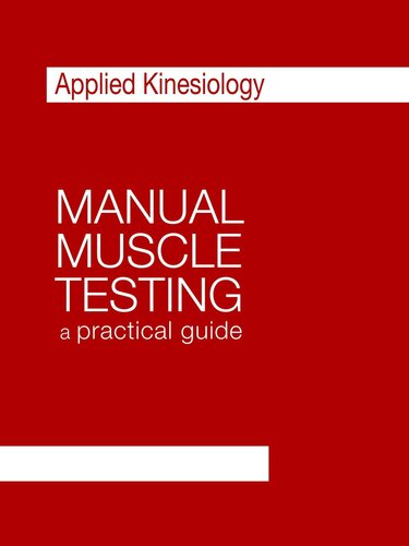 Manual Muscle Testing, a practical guide (Applied Kinesiology)