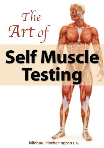 The Art of Self Muscle Testing: For Health, Life and Enlightenment