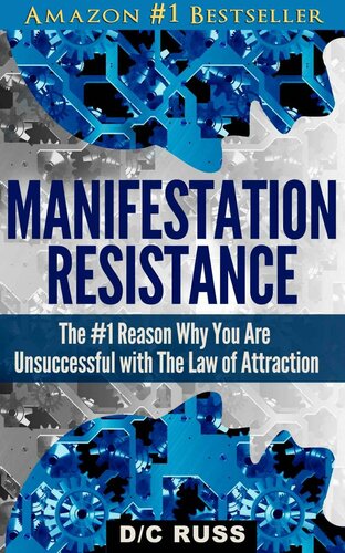 Manifestation Resistance: The #1 Reason Why You Are Unsuccessful with The Law of Attraction