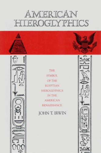 American Hieroglyphics: The Symbol of the Egyptian Hieroglyphics in the American Renaissance