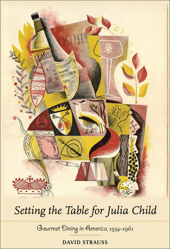 Setting the Table for Julia Child: Gourmet Dining in America, 1934–1961