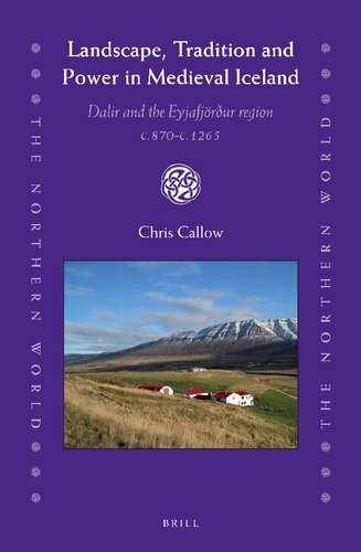 Landscape, Tradition and Power in Medieval Iceland: Dalir and the Eyjafjörður Region c. 870 - c. 1265