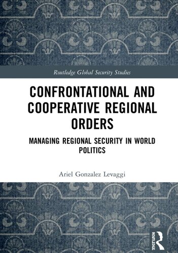 Confrontational and Cooperative Regional Orders: Managing Regional Security in World Politics