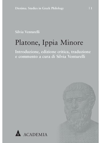 Platone, Ippia Minore. Introduzione, edizione critica, traduzione e commento a cura di Silvia Venturelli