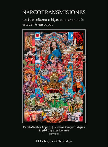 Narcotransmisiones: neoliberalismo e hiperconsumo en la era del #narcopop