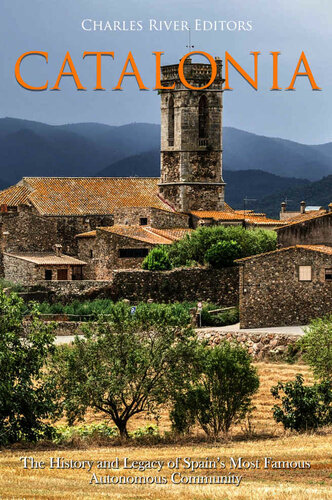 Catalonia: The History and Legacy of Spain’s Most Famous Autonomous Community