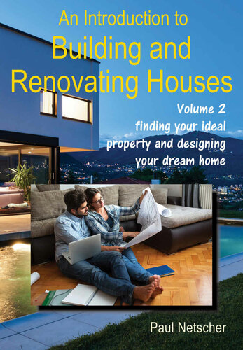 An Introduction to Building and Renovating Houses: Volume 2 Finding Your Ideal Property and Designing Your Dream Home