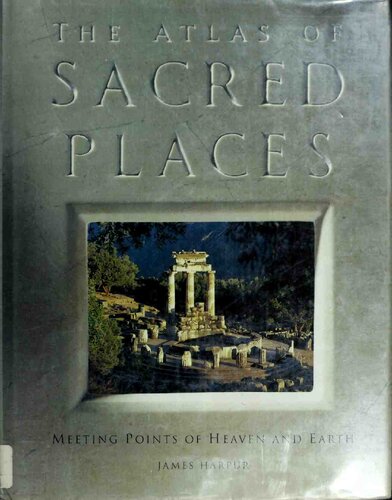 The Atlas of Sacred Places: Meeting Points of Heaven and Earth