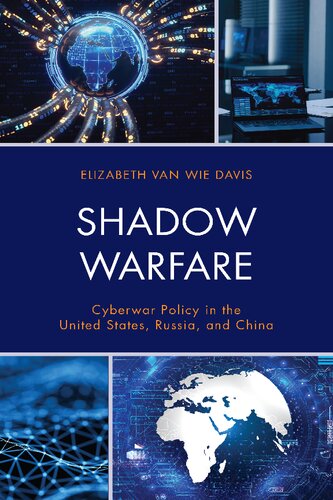 Shadow Warfare: Cyberwar Policy in the United States, Russia and China
