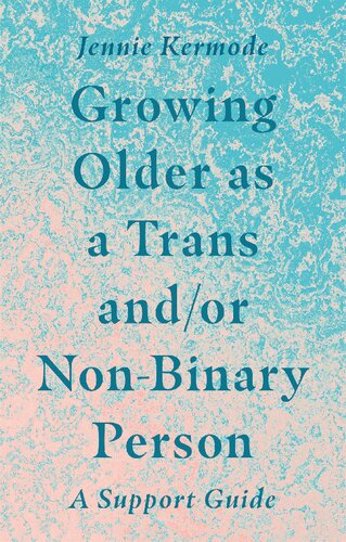 Growing Older as a Trans and/or Non-Binary Person: A Support Guide