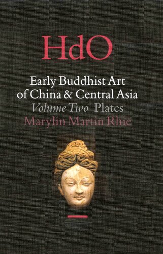 Early Buddhist art of China and Central Asia, Volume 2: The Eastern Chin and Sixteen Kingdoms Period in China and Tumshuk, Kucha and Karashahr in Central Asia