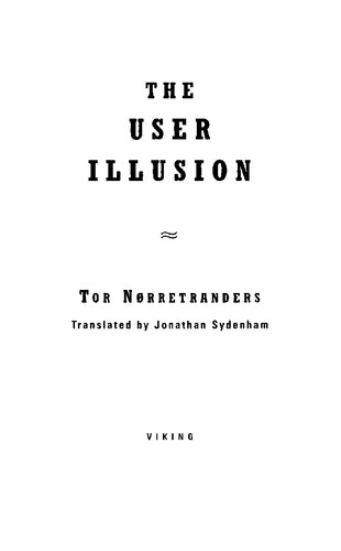 The User Illusion: Cutting Consciousness Down to Size