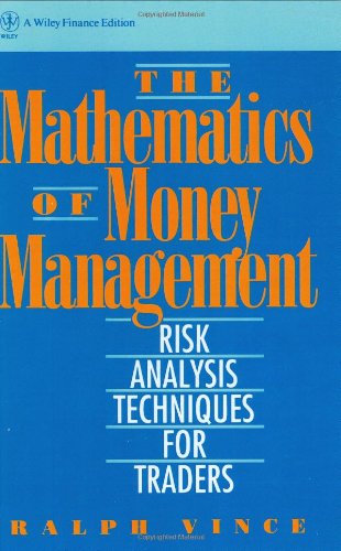 The Mathematics of Money Management: Risk Analysis Techniques for Traders