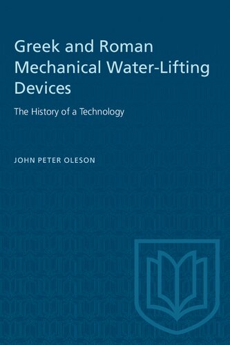 Greek and Roman Mechanical Water-Lifting Devices: The History of a Technology