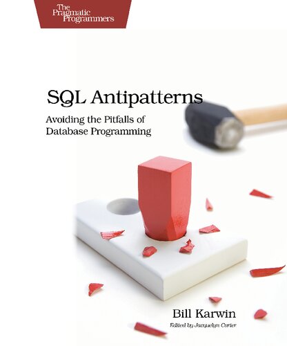 SQL Antipatterns: Avoiding the Pitfalls of Database Programming